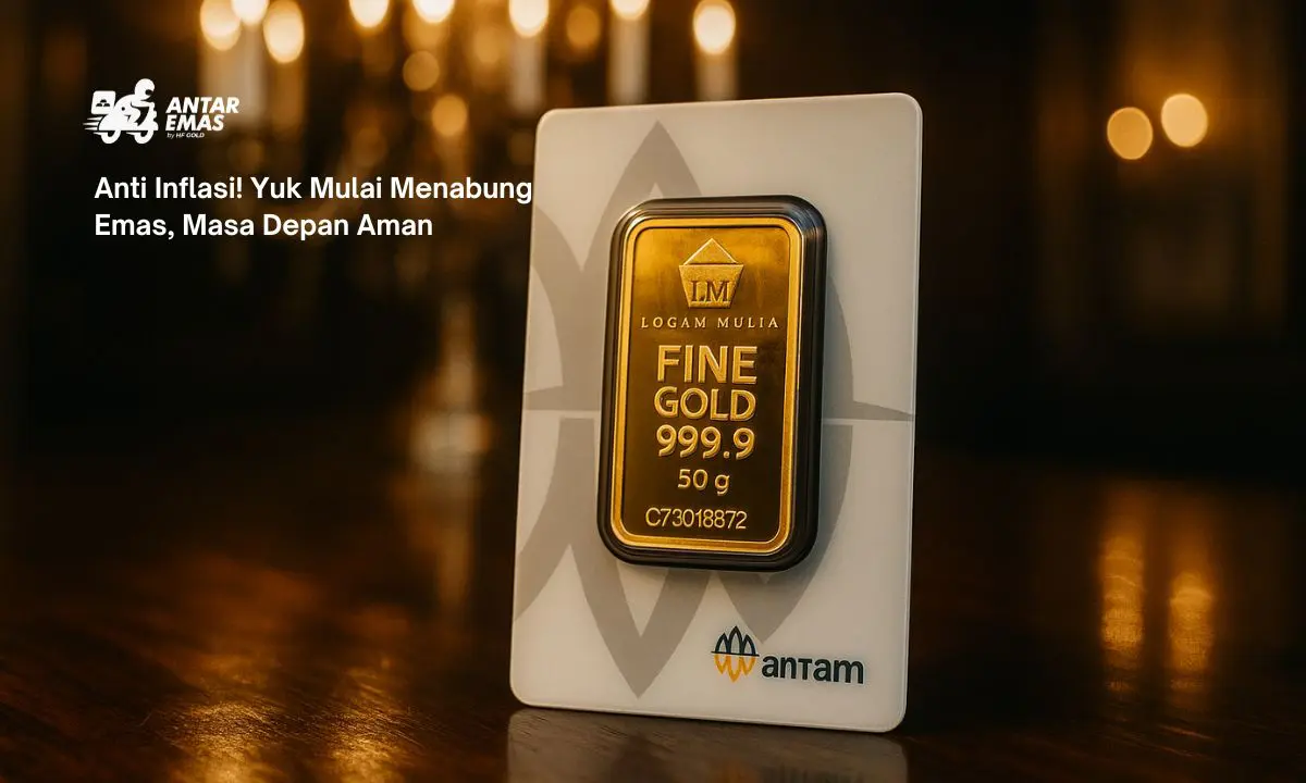 Anti Inflasi! Yuk Mulai Menabung Emas, Masa Depan Aman