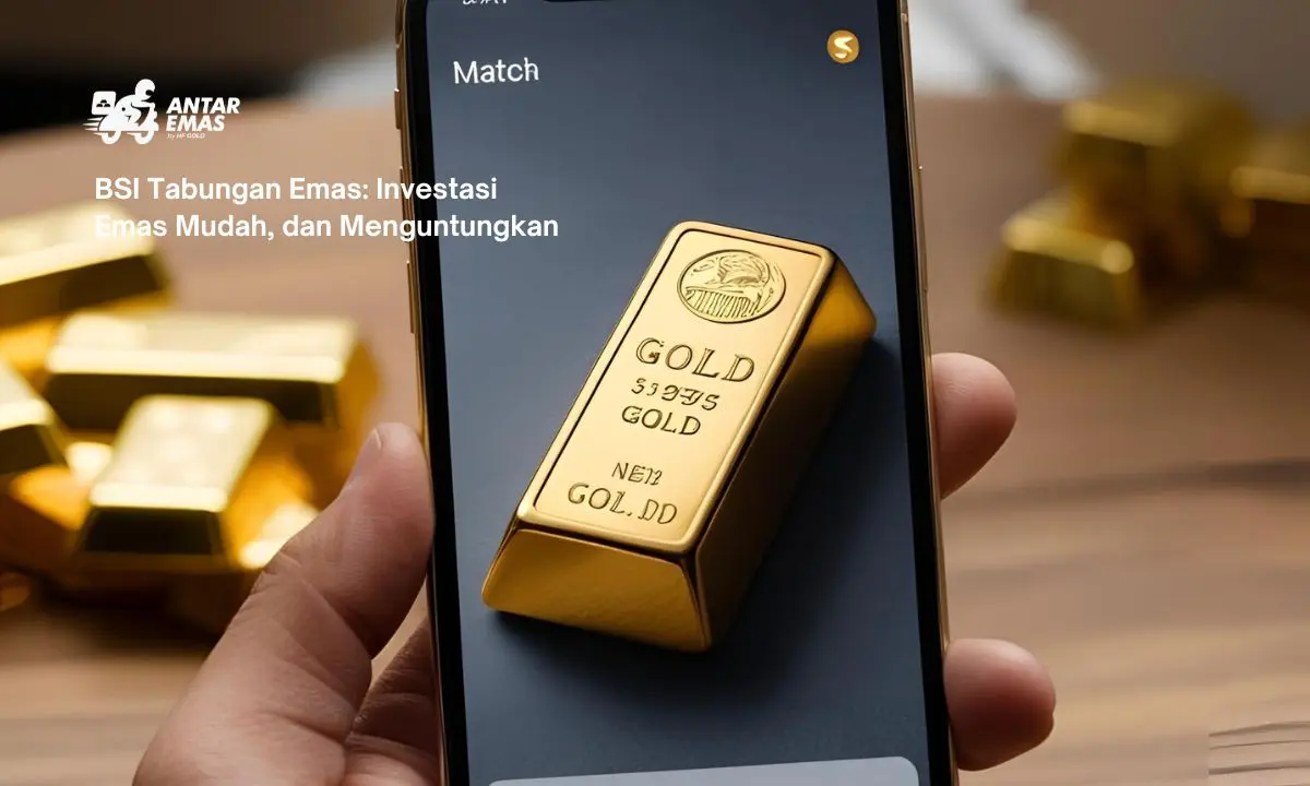 BSI Tabungan Emas: Investasi Emas Mudah, dan Menguntungkan