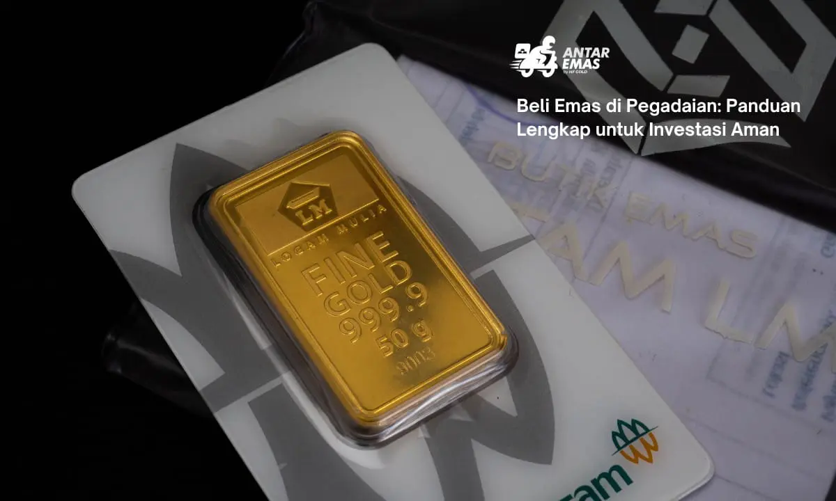 Beli Emas di Pegadaian: Panduan Lengkap untuk Investasi Aman
