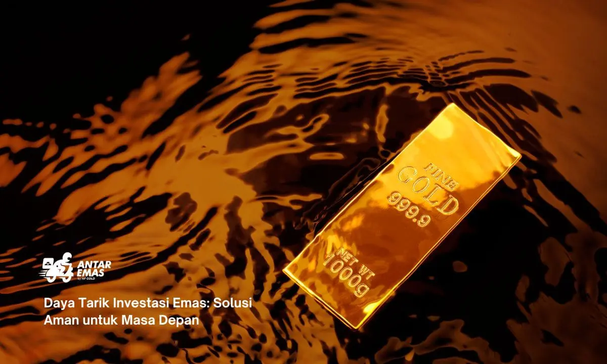 Daya Tarik Investasi Emas: Solusi Aman untuk Masa Depan