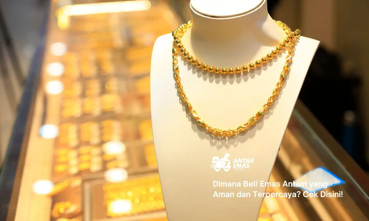 Dimana Beli Emas Antam yang Aman dan Terpercaya? Cek Disini!