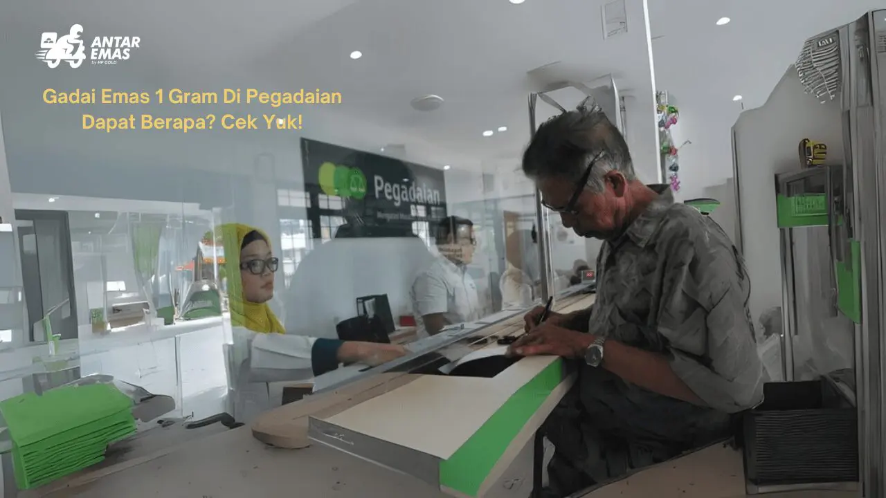 Gadai Emas 1 Gram Di Pegadaian Dapat Berapa