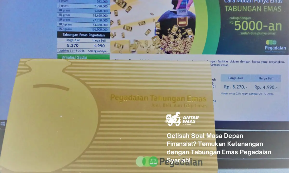 Gelisah Soal Masa Depan Finansial? Temukan Ketenangan dengan Tabungan Emas Pegadaian Syariah!