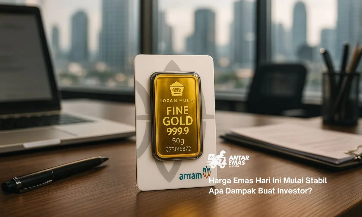 Harga Emas Hari Ini Mulai Stabil Apa Dampak Buat Investor?