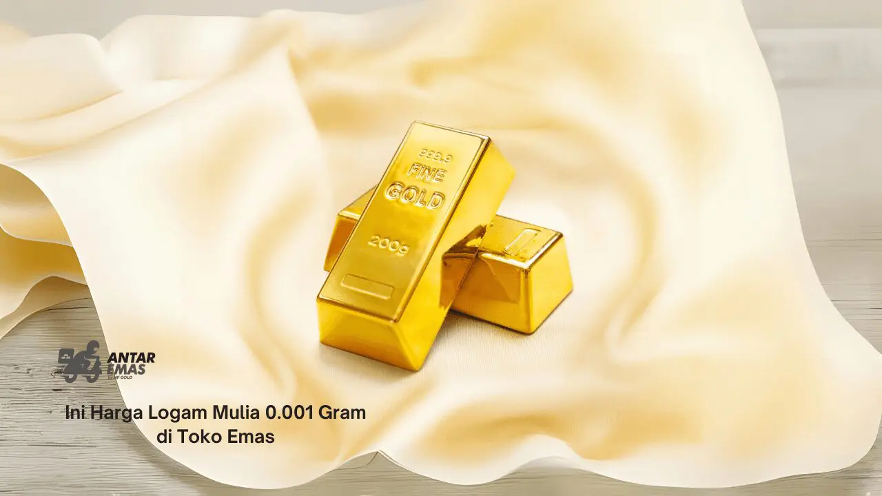 Harga Logam Mulia 0.001 Gram di Toko Emas