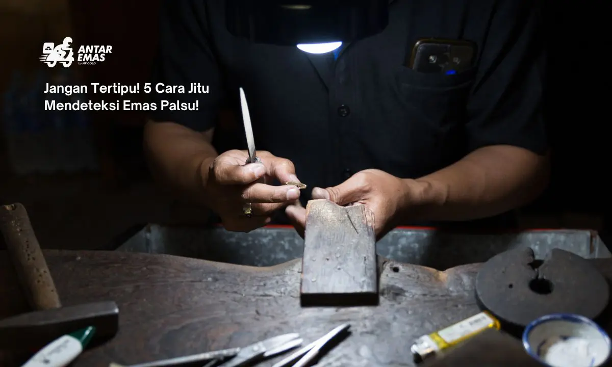 Jangan Tertipu! 5 Cara Jitu Mendeteksi Emas Palsu!