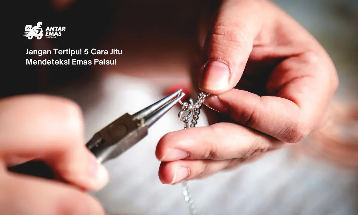 Jangan Tertipu! 5 Cara Jitu Mendeteksi Emas Palsu!