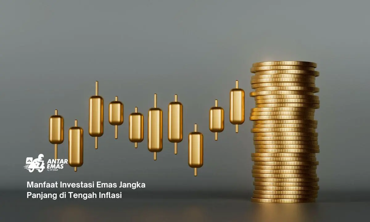 Manfaat Investasi Emas Jangka Panjang di Tengah Inflasi