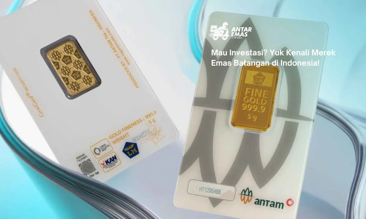 Mau Investasi? Yuk Kenali Merek Emas Batangan di Indonesia!