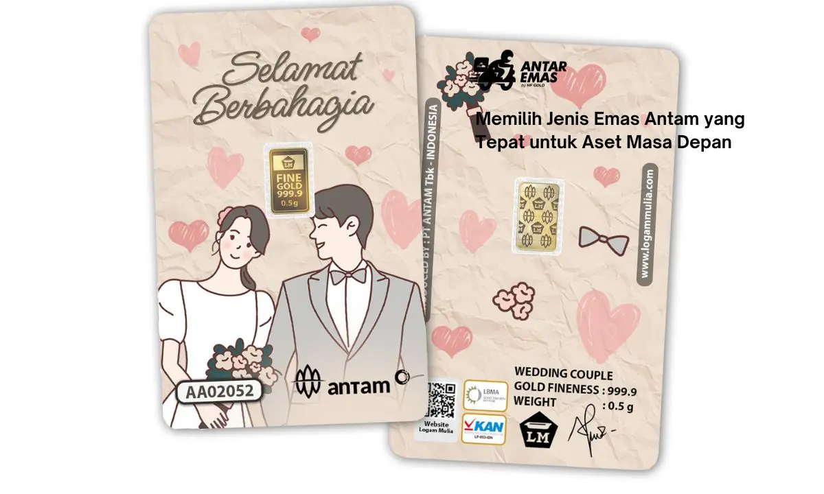 Memilih Jenis Emas Antam yang Tepat untuk Aset Masa Depan