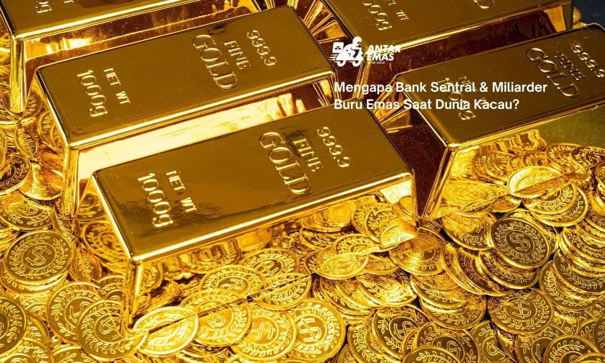 Mengapa Bank Sentral & Miliarder Buru Emas Saat Dunia Kacau?