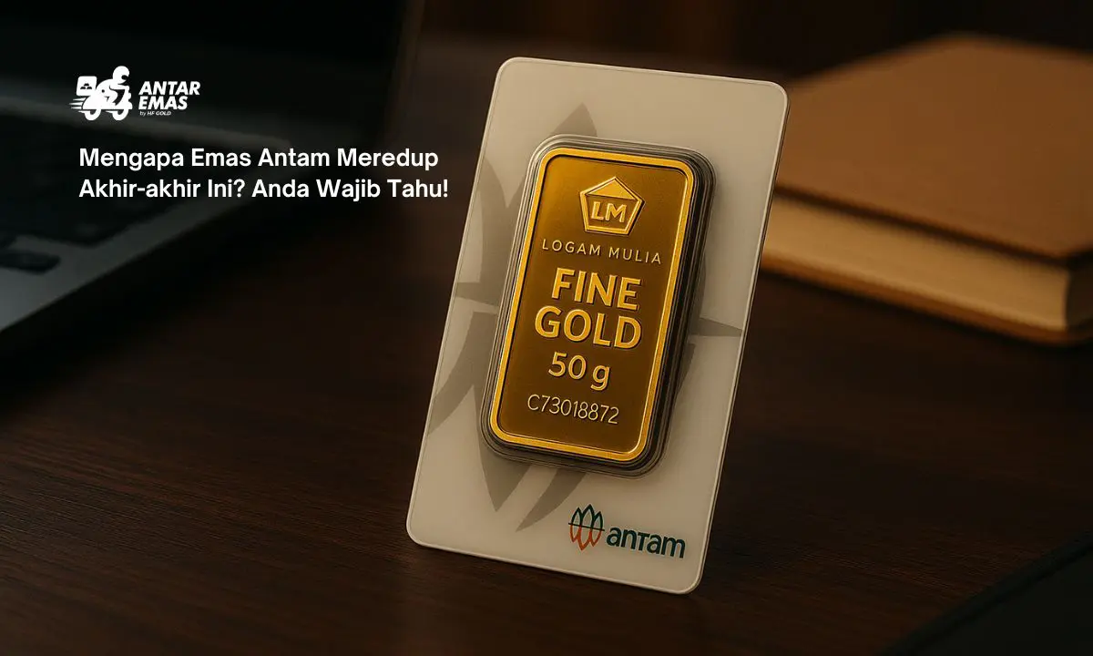 Mengapa Emas Antam Meredup Akhir-akhir Ini? Anda Wajib Tahu!