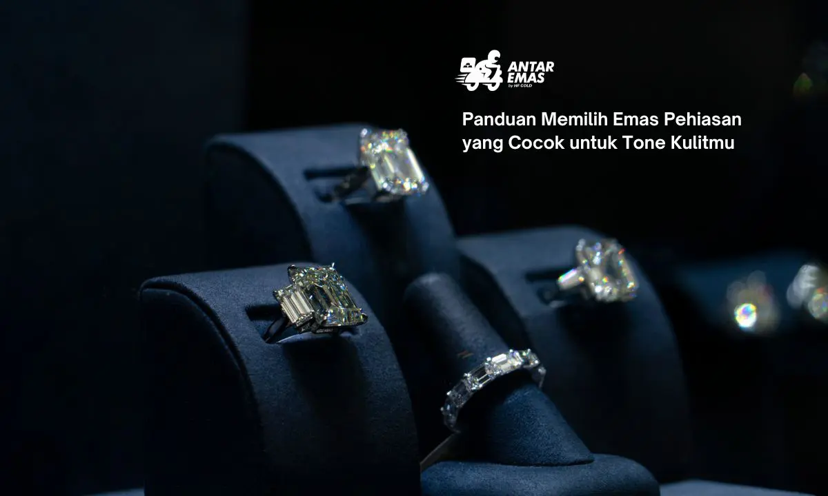 Panduan Memilih Emas Pehiasan yang Cocok untuk Tone Kulitmu