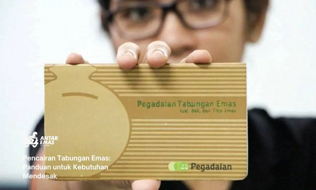 Pencairan Tabungan Emas: Panduan untuk Kebutuhan Mendesak