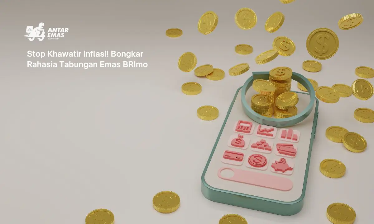 Stop Khawatir Inflasi! Bongkar Rahasia Tabungan Emas BRImo