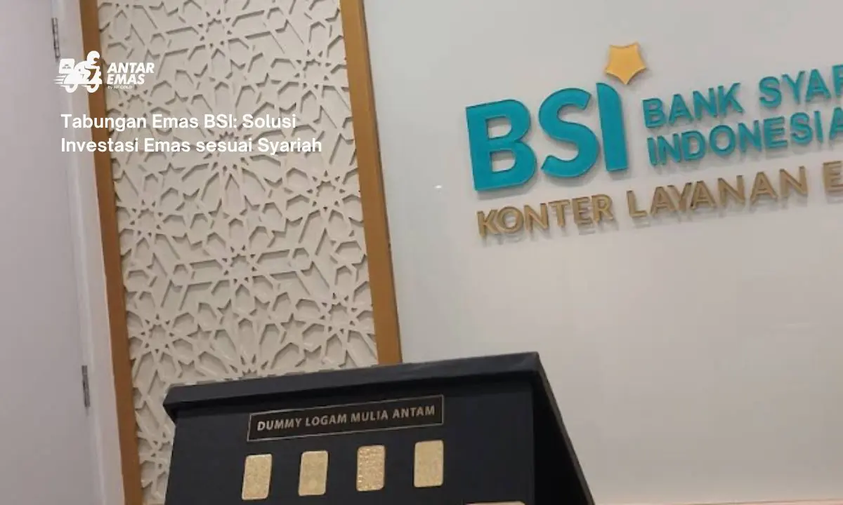 Tabungan Emas BSI: Solusi Investasi Emas sesuai Syariah