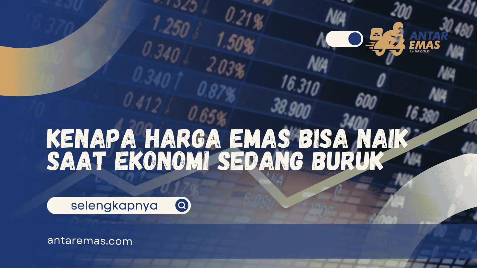 Kenapa Harga Emas Bisa Naik Saat Ekonomi Sedang Buruk
