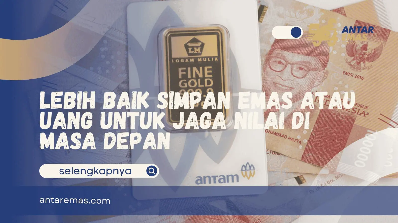 Lebih Baik Simpan Emas atau Uang