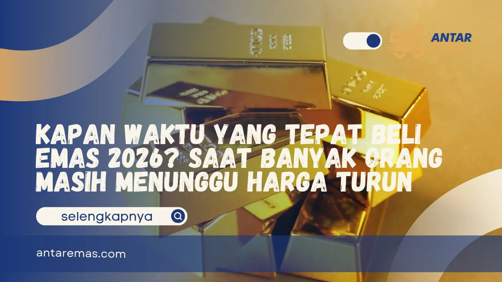 Waktu yang Tepat Beli Emas 2026?