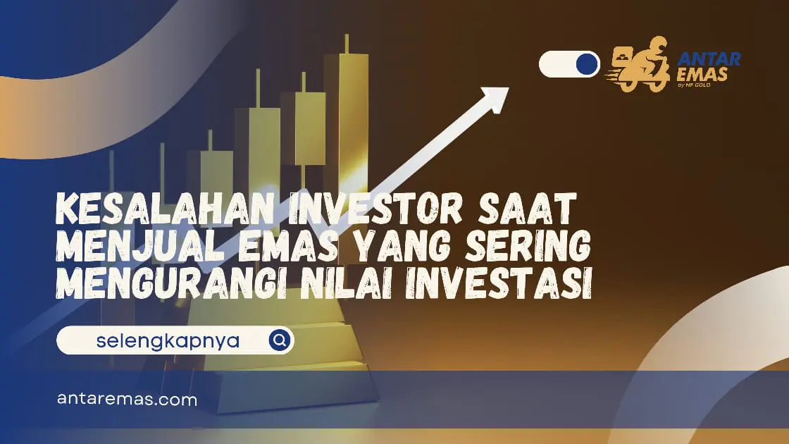 kesalahan investor saat menjual emas,