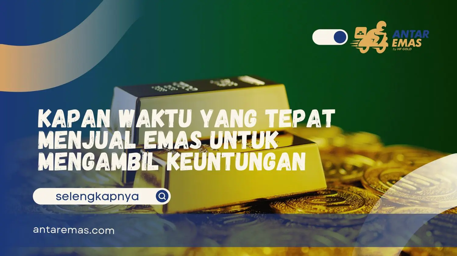 Kapan Sebaiknya Menjual Emas