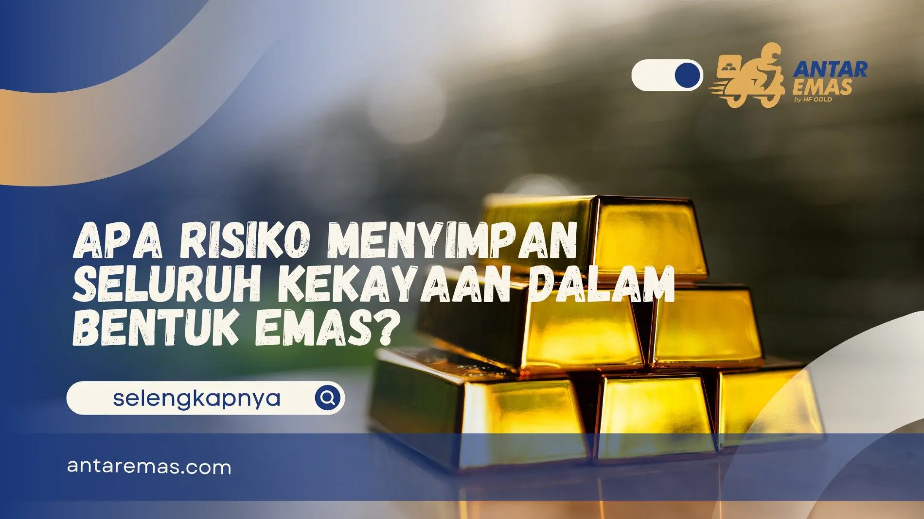 Apa Risiko Menyimpan Seluruh Kekayaan dalam Bentuk Emas?