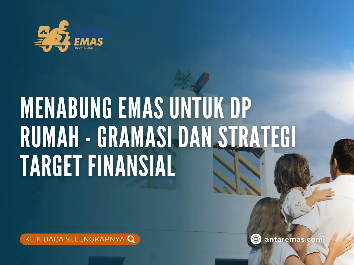 Menabung Emas untuk DP Rumah