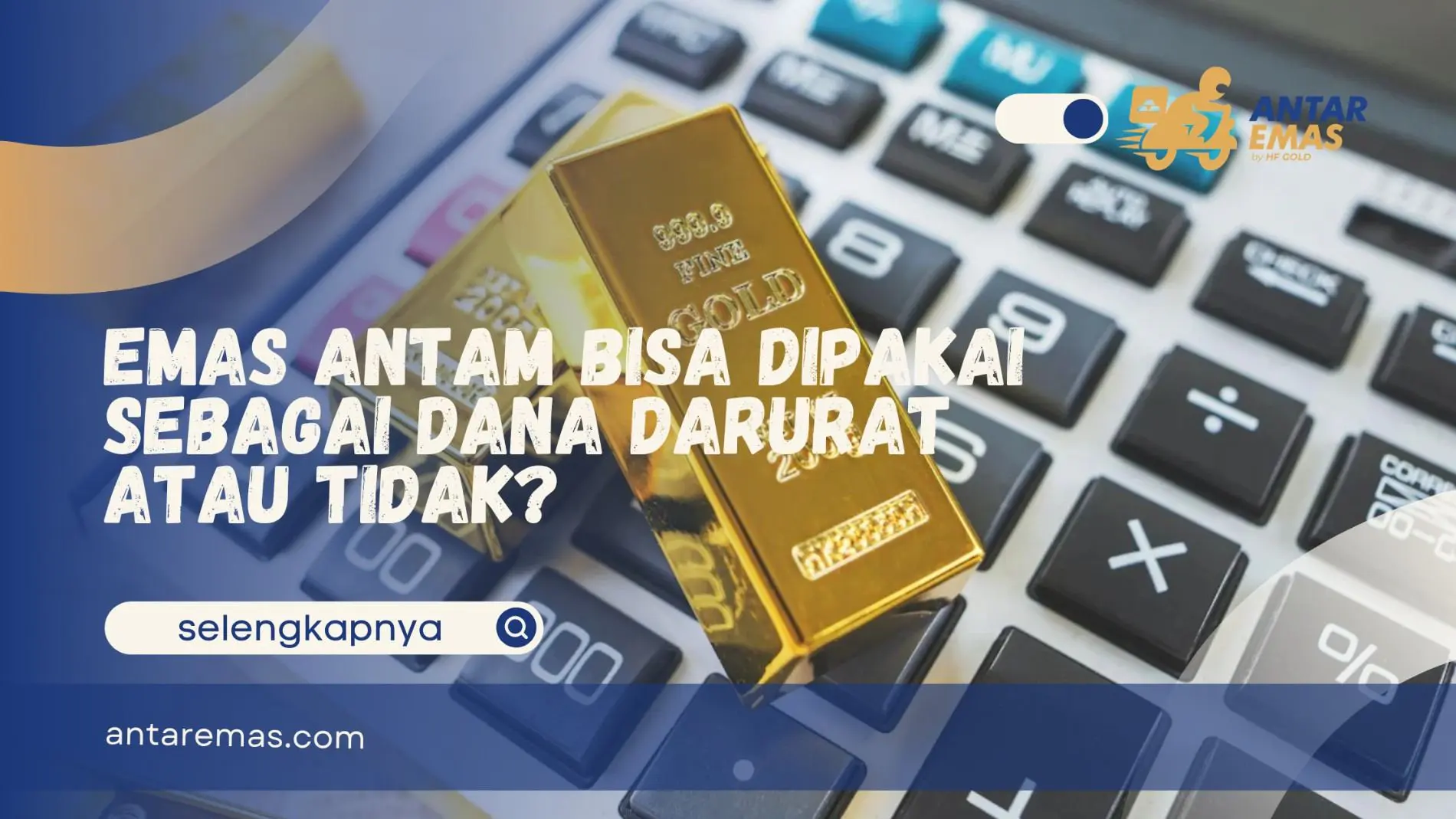 Emas Antam untuk Dana Darurat