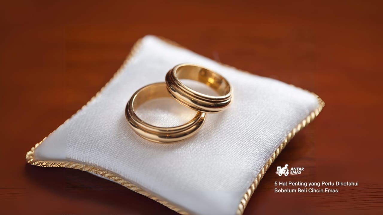5 Hal Penting yang Perlu Diketahui Sebelum Beli Cincin Emas