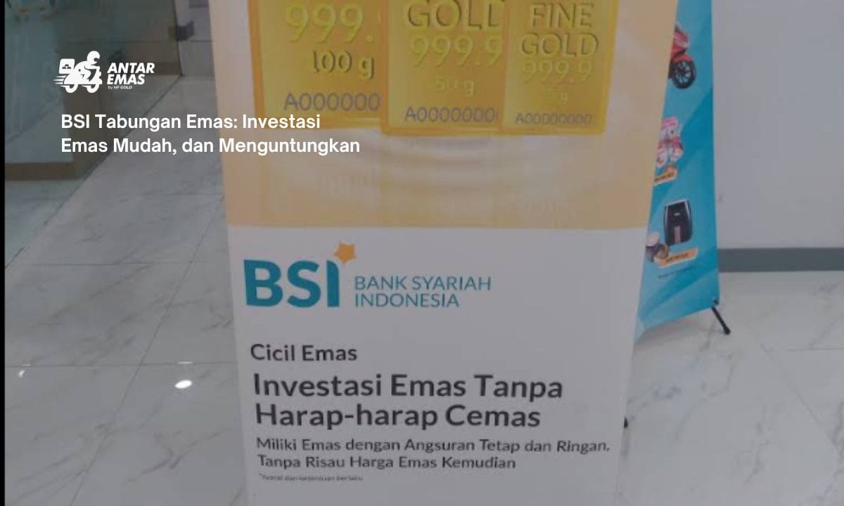 BSI Tabungan Emas: Investasi Emas Mudah, dan Menguntungkan