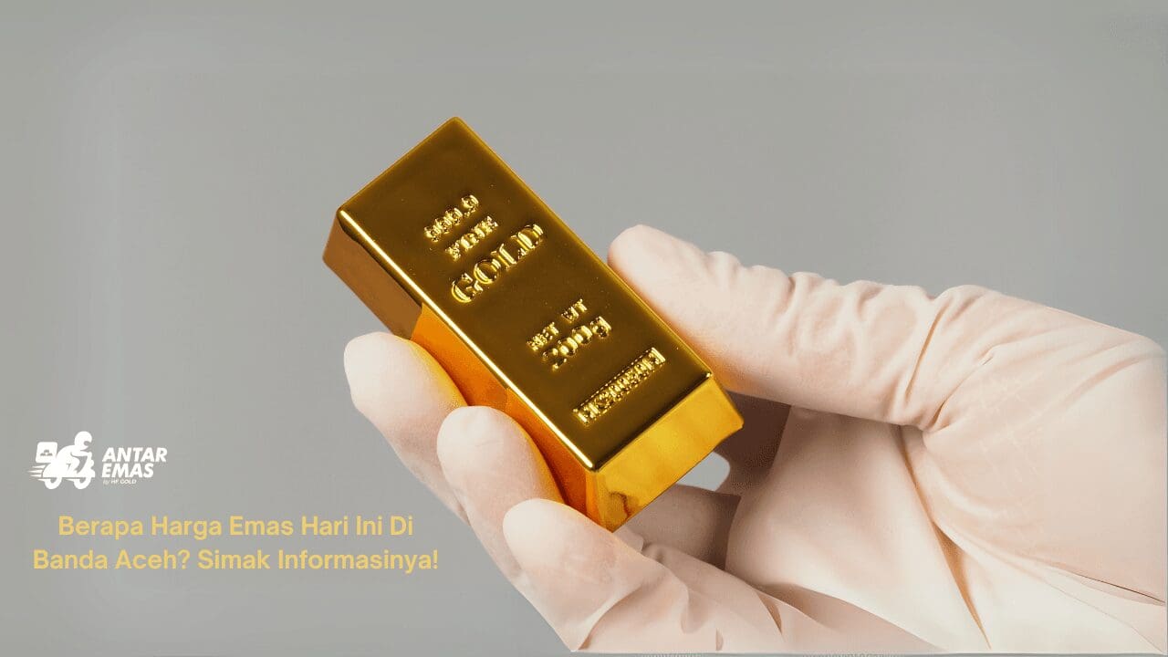 Harga Emas Hari Ini Di Banda Aceh