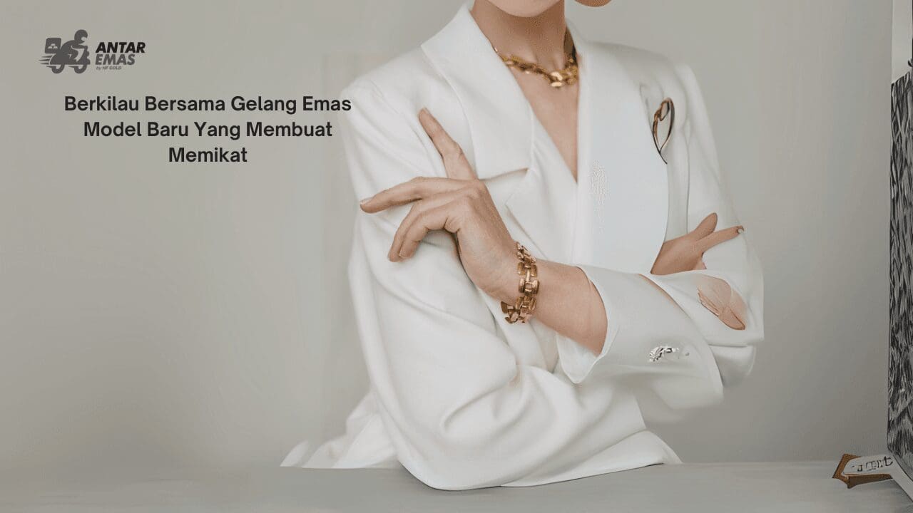 Gelang Emas Model Baru