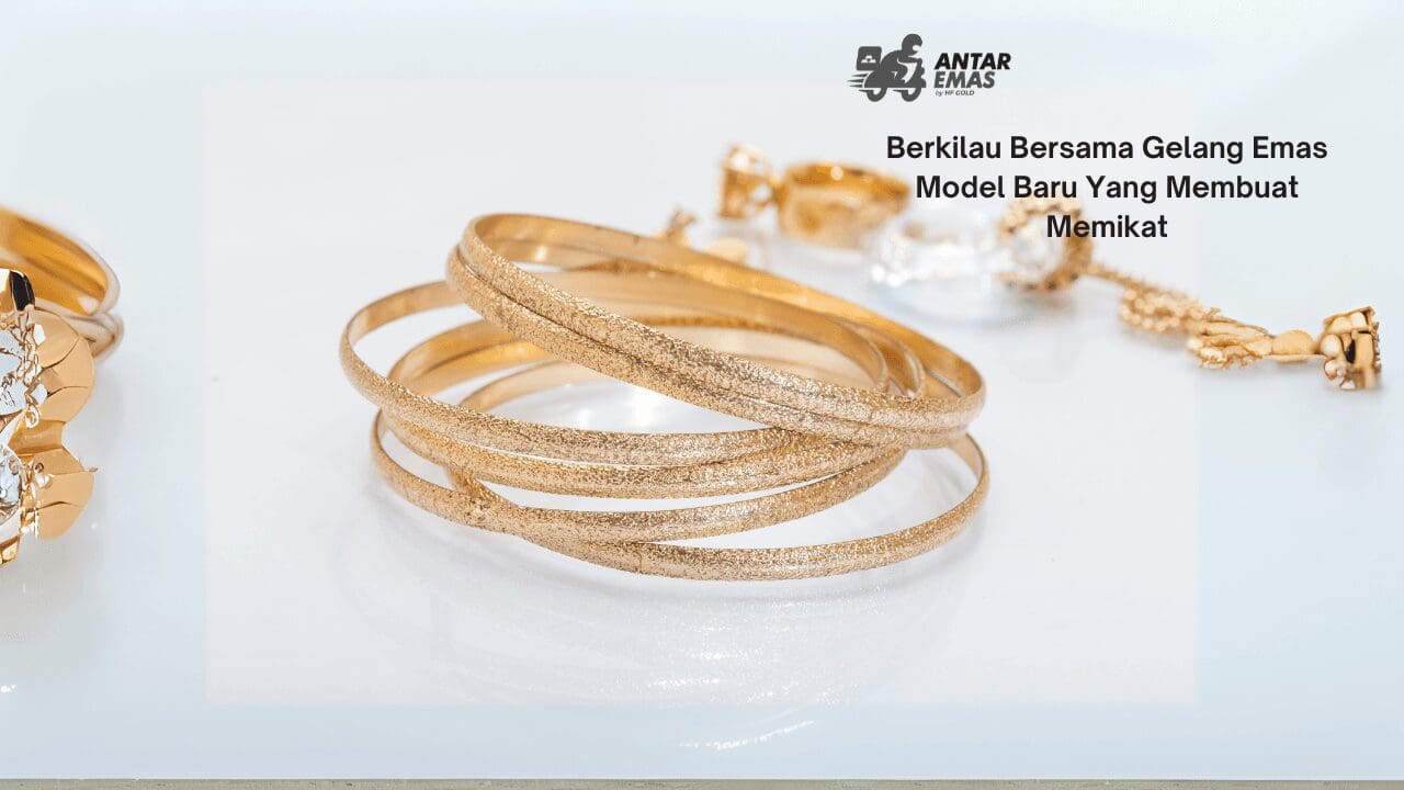 Gelang Emas Model Baru