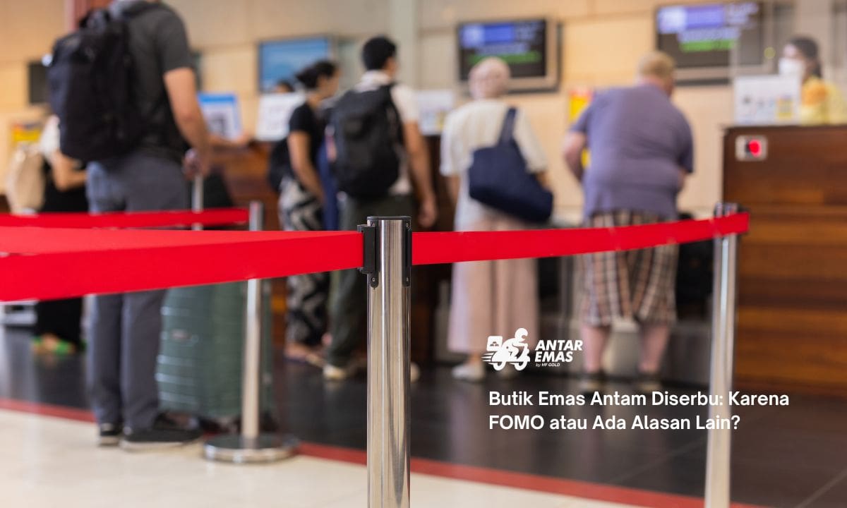 Butik Emas Antam Diserbu: Karena FOMO atau Ada Alasan Lain?
