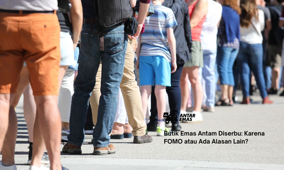 Butik Emas Antam Diserbu: Karena FOMO atau Ada Alasan Lain?