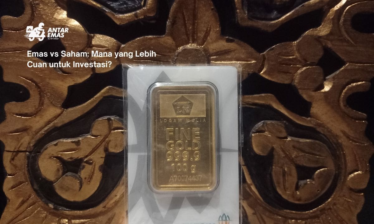 Emas vs Saham: Mana yang Lebih Cuan untuk Investasi?