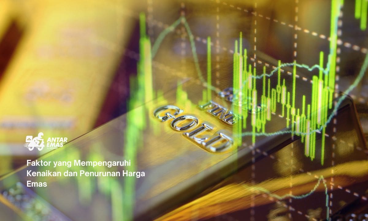 Faktor yang Mempengaruhi Kenaikan dan Penurunan Harga Emas