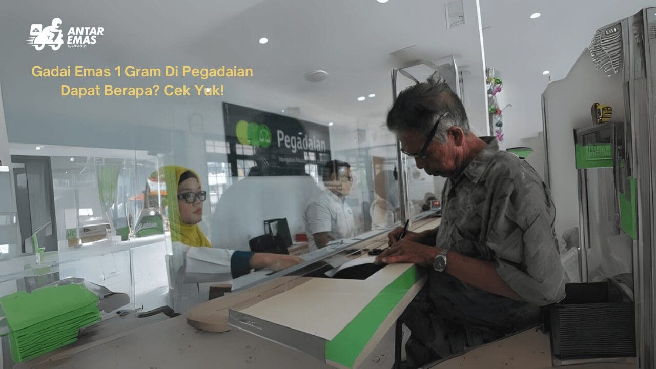 Gadai Emas 1 Gram Di Pegadaian Dapat Berapa