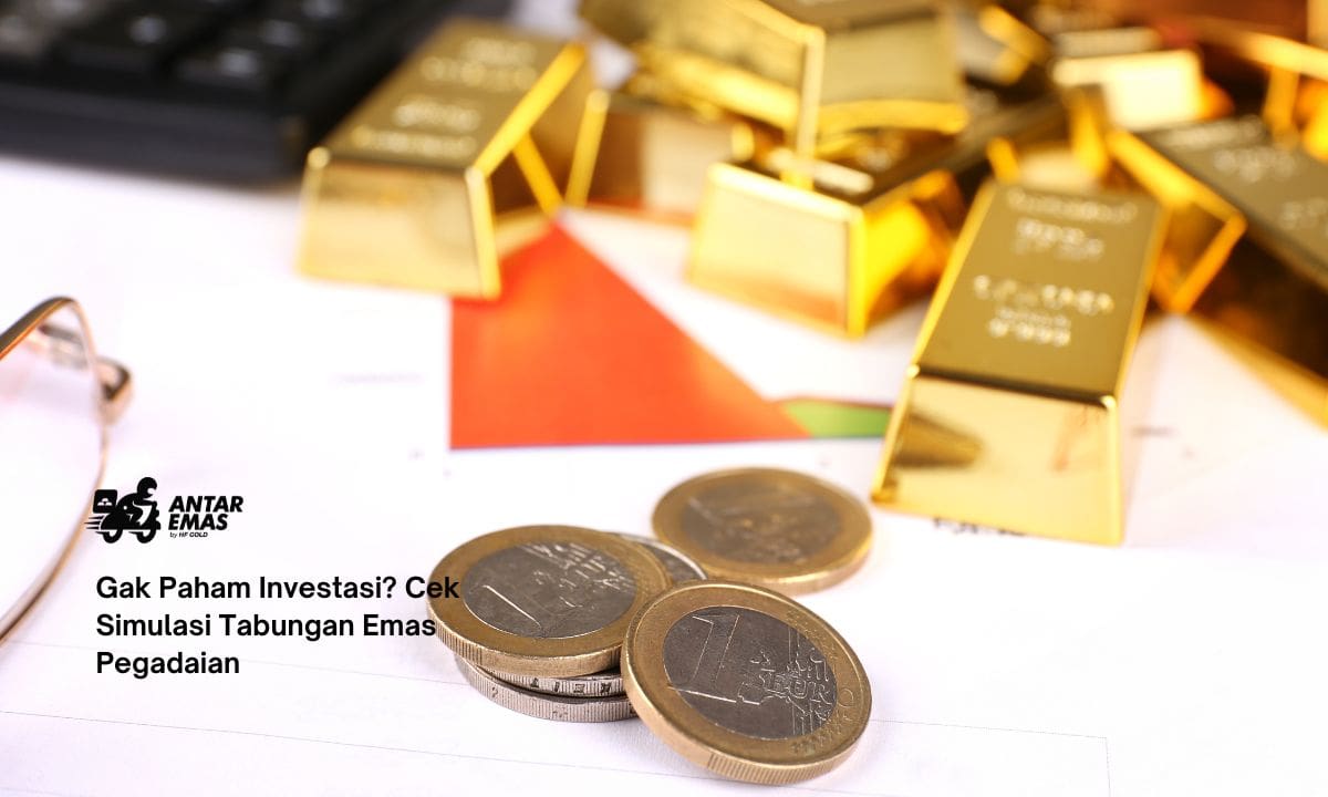 Gak Paham Investasi? Cek Simulasi Tabungan Emas Pegadaian