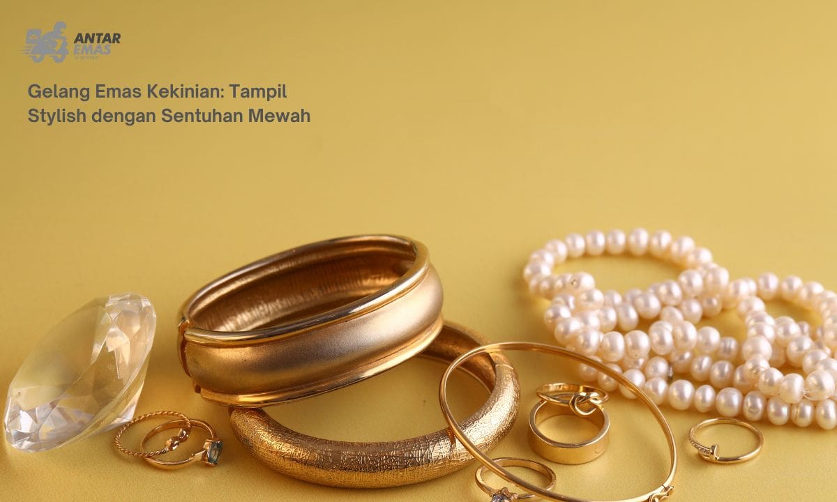 Gelang Emas Kekinian: Tampil Stylish dengan Sentuhan Mewah