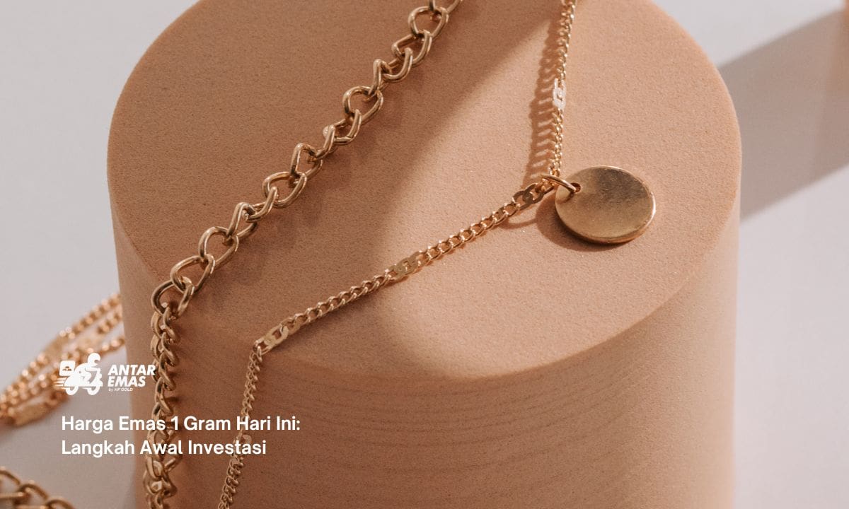 Harga Emas 1 Gram Hari Ini: Langkah Awal Investasi
