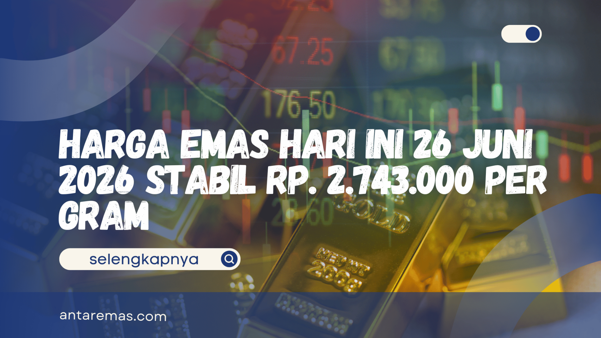 Harga Emas Hari Ini 26 Juni 2026