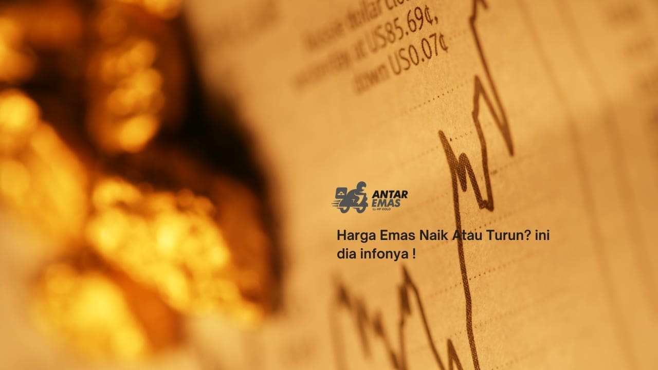 Harga Emas Naik Atau Turun_ ini dia infonya !