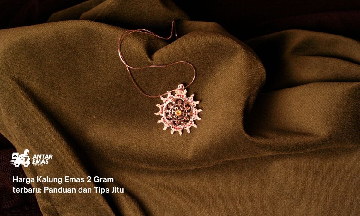 Harga Kalung Emas 2 Gram terbaru: Panduan dan Tips Jitu