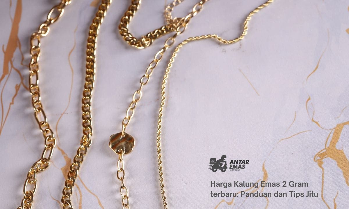 Harga Kalung Emas 2 Gram terbaru: Panduan dan Tips Jitu