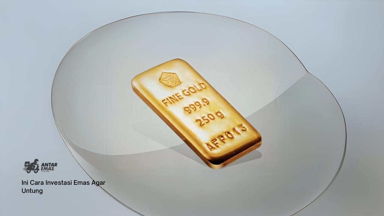 Ini Cara Investasi Emas Agar Untung