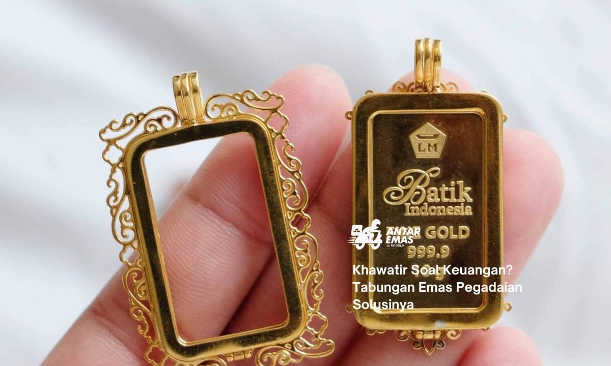 Khawatir Soal Keuangan? Tabungan Emas Pegadaian Solusinya