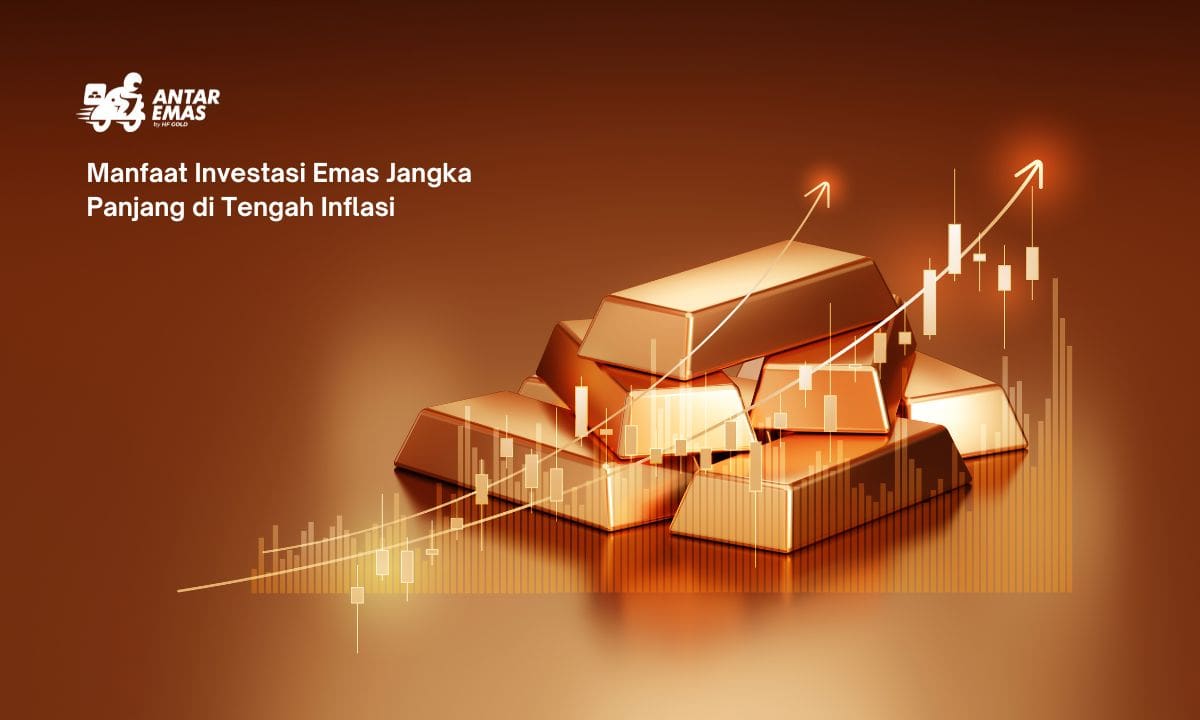 Manfaat Investasi Emas Jangka Panjang di Tengah Inflasi