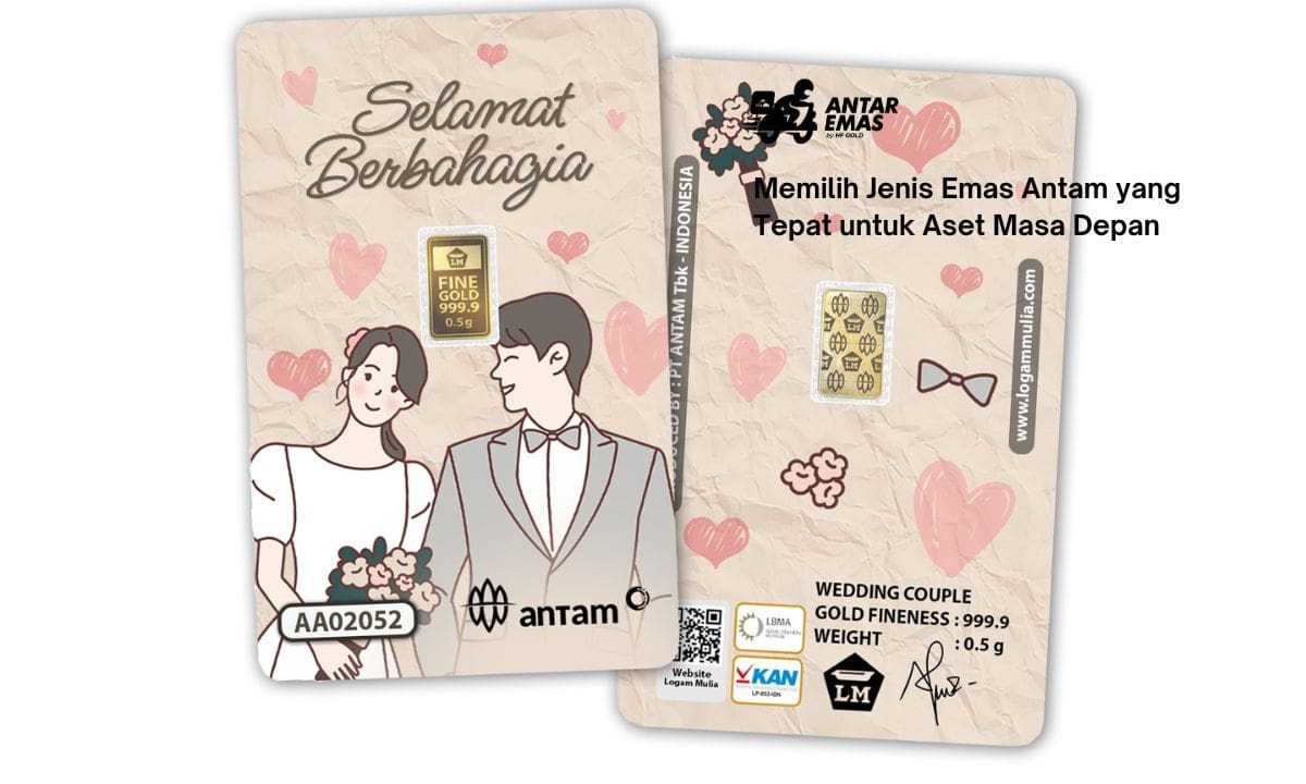 Memilih Jenis Emas Antam yang Tepat untuk Aset Masa Depan