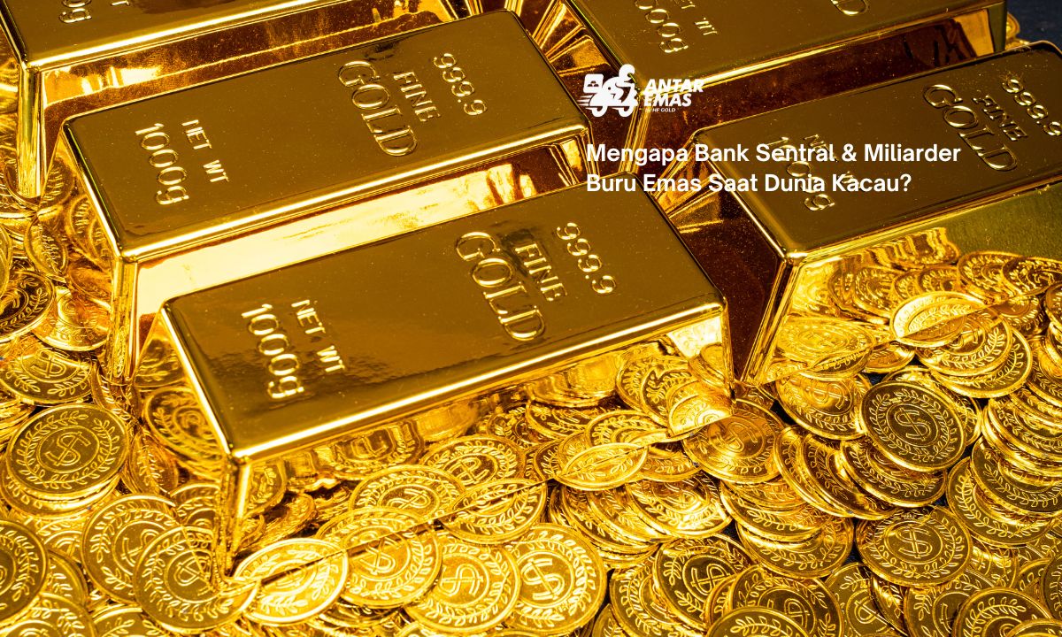 Mengapa Bank Sentral & Miliarder Buru Emas Saat Dunia Kacau?